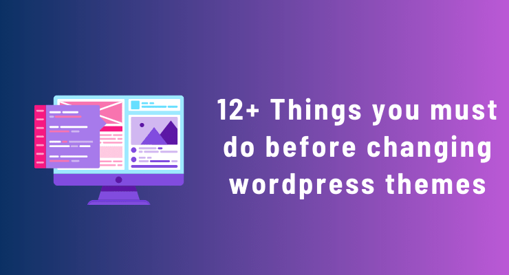 12+ Things you must do before changing wordpress themes